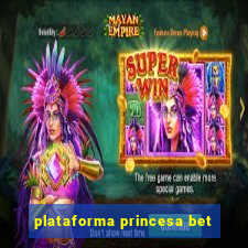 plataforma princesa bet